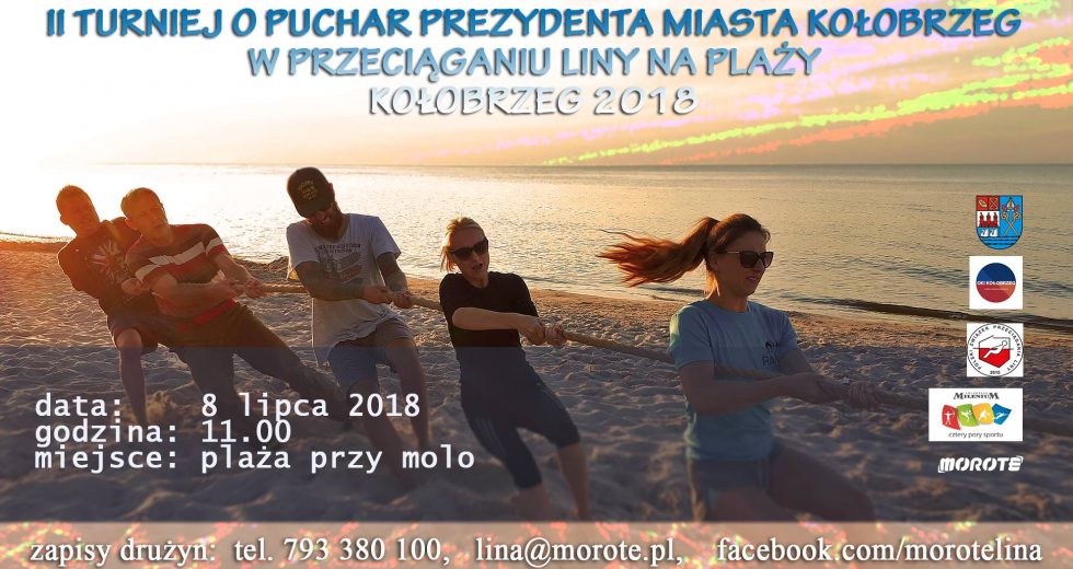 Zapraszamy na II Turniej o Puchar Prezydenta Miasta Kołobrzeg w Przeciąganiu Liny na Plaży. Kołobrzeg 2018.