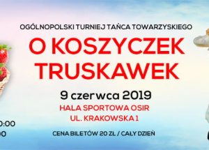 Już 9 czerwca w Szczecinku odbędzie się Ogólnopolski Turniej Tańca Towarzyskiego ,,O Koszyczek Truskawek”