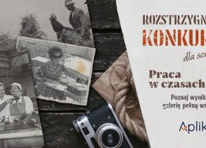 Wyniki konkursu dla seniorów pn. „Praca w czasach PRL”